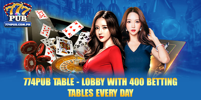 774PUB Table - Lobby With 400 Betting Tables Every Day