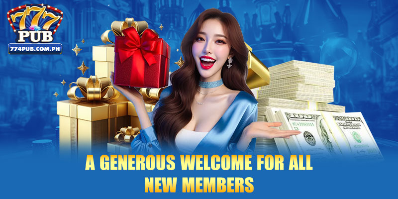 A generous welcome for all new members