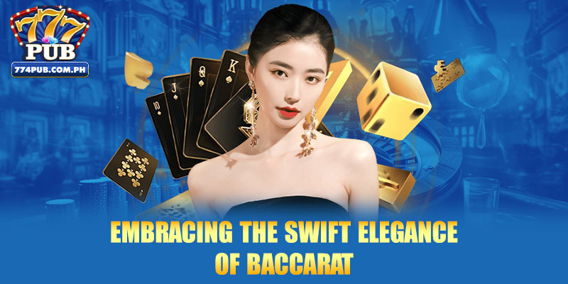 Embracing the swift elegance of baccarat