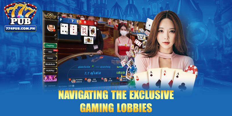 Navigating the exclusive gaming lobbies