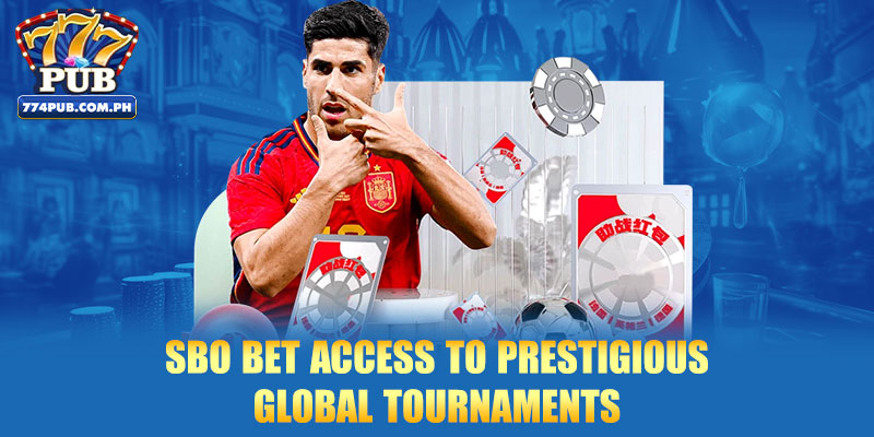 SBO bet access to prestigious global tournaments
