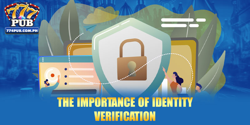 The importance of identity verification