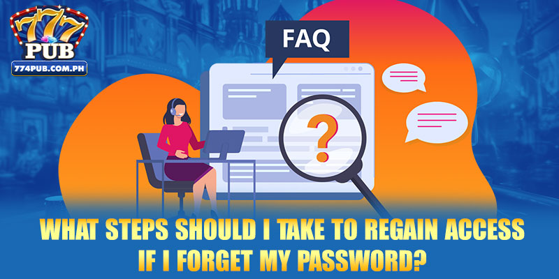 What steps should I take to regain access if I forget my password?