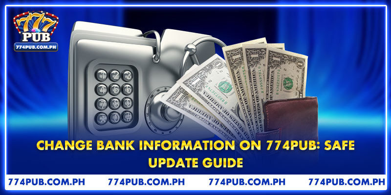 Change Bank Information on 774PUB: Safe Update Guide