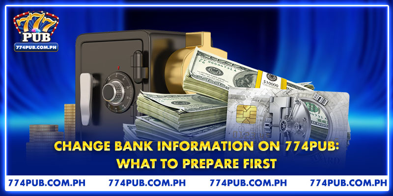 Change Bank Information on 774PUB: What To Prepare First