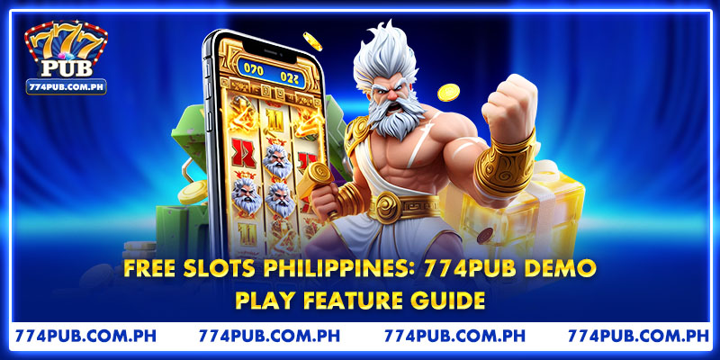Free Slots Philippines: 774PUB Demo Play Feature Guide