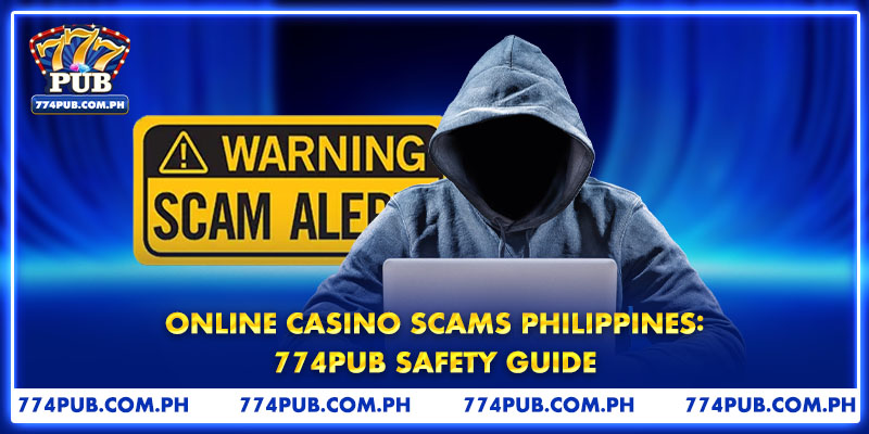 Online Casino Scams Philippines: 774PUB Safety Guide
